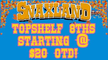 Snaxland S Federal Exotic Topshelf 8ths Starting @ $20 out the door!