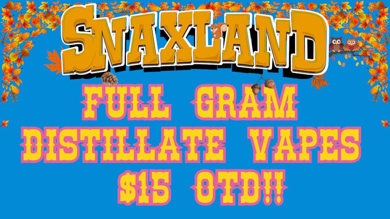 Snaxland High $15 Distillate Vapes!