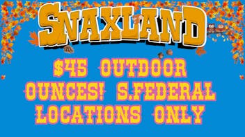 Snaxland S Federal $45 Ounces Out the door!