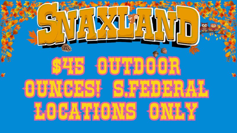 Snaxland S Federal $45 Ounces Out the door!