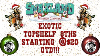 Snaxland - Boulder Exotic Topshelf 8ths Starting @ $20 out the door!