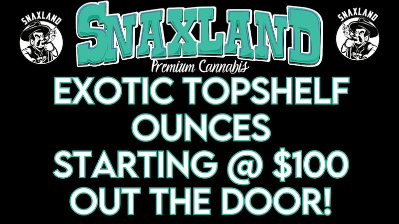 Snaxland S Federal $100 Select Topshelf Ounces!!!