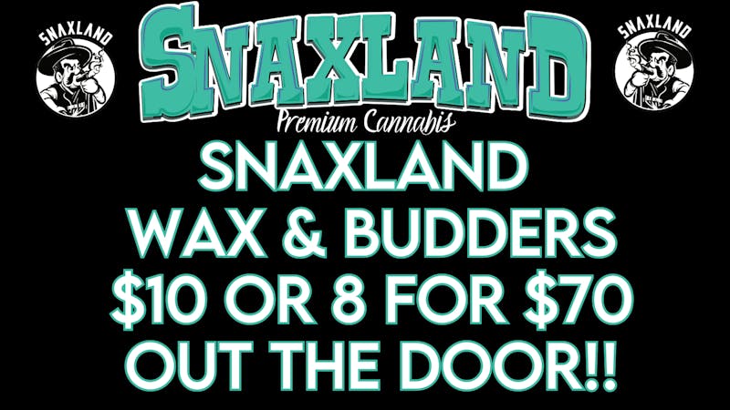 Snaxland - Boulder $10 grams or 8grams for $70 out the door!