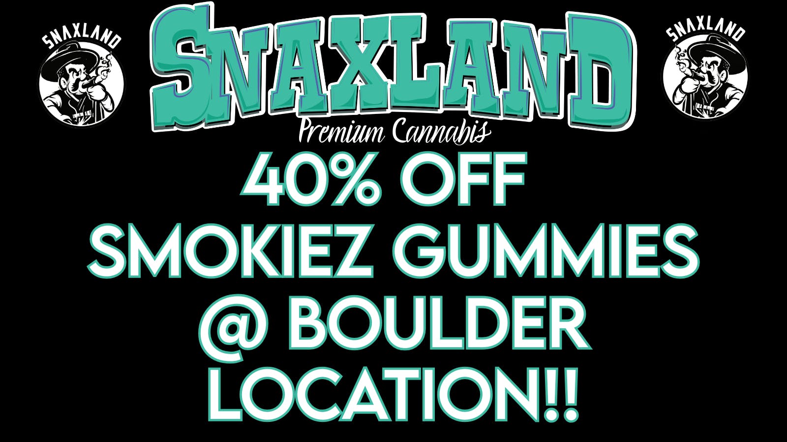 Snaxland - Boulder 40% OFF Smokiez Gummies all month long!