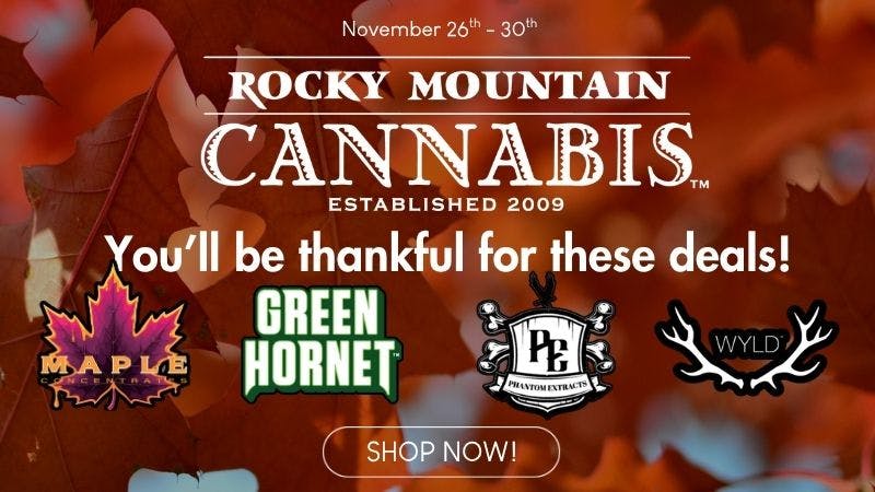 Rocky Mountain Cannabis - Truth or Consequences THANKSGIVING DEALS