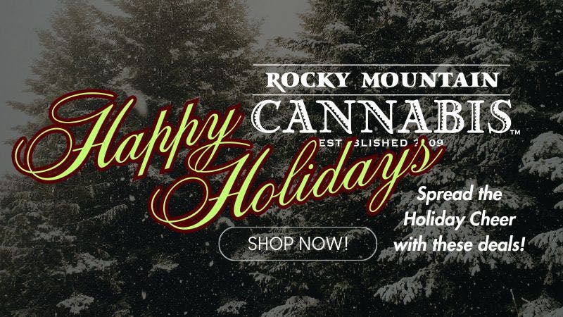 Rocky Mountain Cannabis - Clayton HOLIDAY DEALS are HERE! at RMC