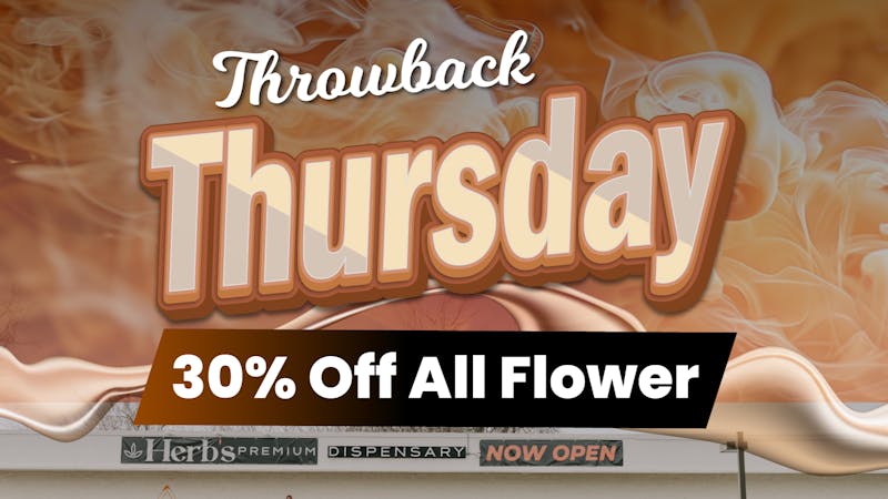 Herbs Premium Dispensary Throwback Thursday Blooms – 30% OFF All Flower!