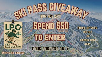 Lone Peak Cannabis Co. Big Sky Win a Ski Pass @ Four Corners ONLY!