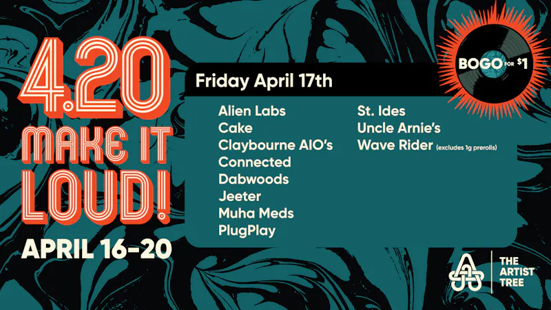The Artist Tree Dispensary Koreatown It's 420 - Make It Loud! April 16 - April 20