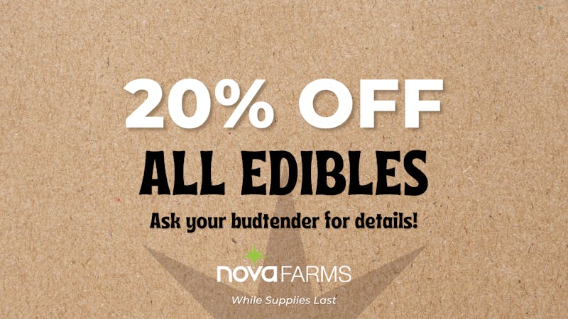 Nova Farms - Framingham 20% Off All Edibles