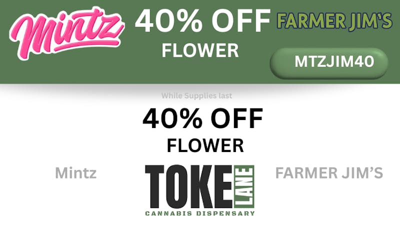 Toke Lane - Buffalo 40% Off Mintz and Farmer Jim's Flower- All Strains