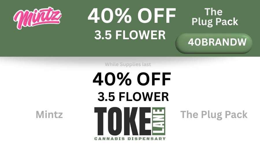 Toke Lane - Buffalo 40% Off The Plug Pack and Mintz 3.5G Flower