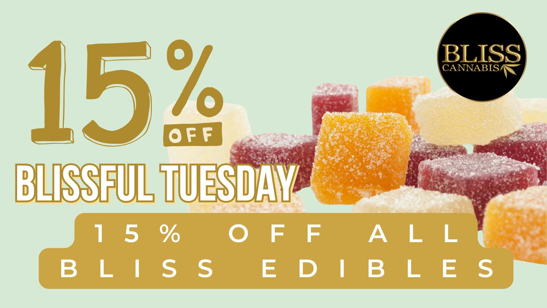 406 Bliss - Higgins Tuesdays - 15% off Bliss Edibles!