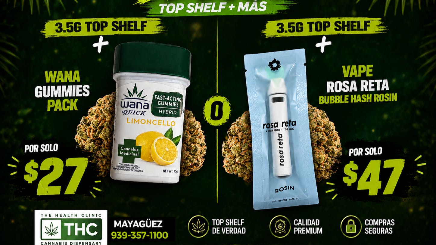 The Health Clinic - Mayaguez Top Shelf + Gummies or Rosin Vape