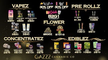 GAZZZ Cannabis Co $60/oz | 3/$45 Muha Meds AIO 2g | 10/$10 Rollz 1g