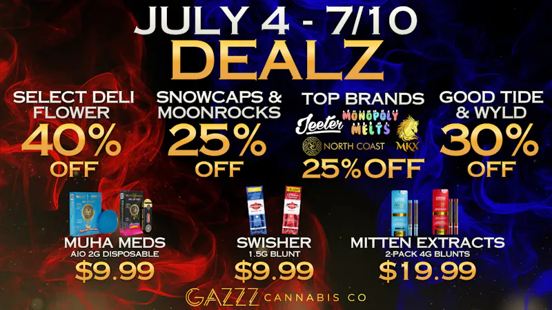 GAZZZ Cannabis Co 🇺🇸 July 4 – 7/10 Dealz 🇺🇸