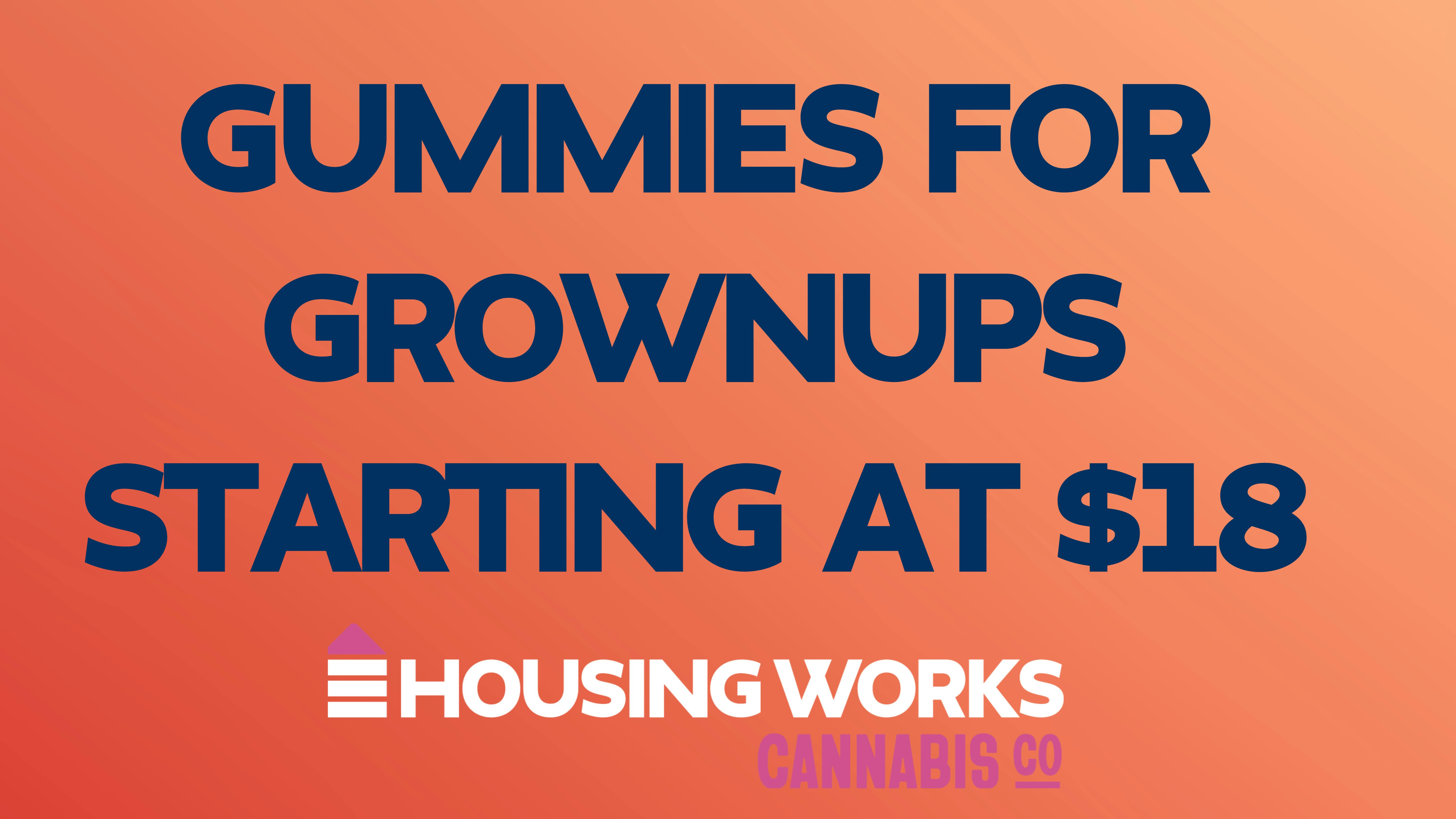 Housing Works Cannabis Co GUMMIES STARTING AT $18 @ HWCC