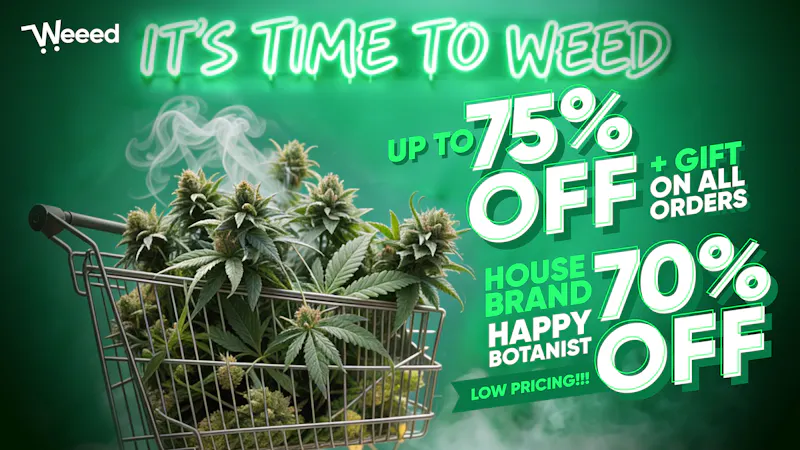 Weeed 🔥 75% OFF ALL ORDERS + 70% OFF HAPPY BOTANIST 🔥