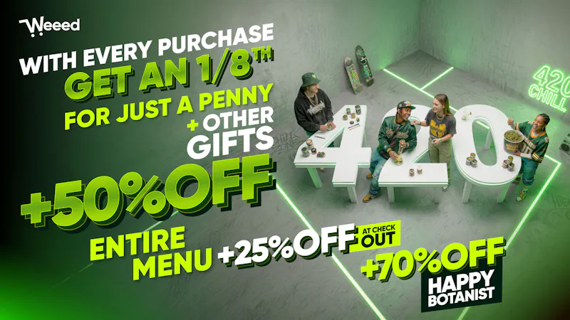 Weeed 75% OFF ALL ORDERS + 1/8TH FOR PENNY + OTHER GIFTS