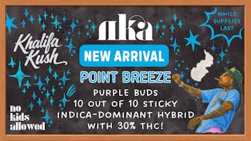 No Kids Allowed New Arrival: Point Breeze by Khalifa Kush! 🐋