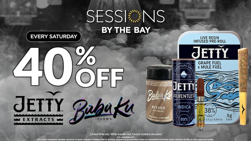 Sessions By The Bay - Lounge & Dispensary National City / Chula Vista 40% Off Jetty & Baba Ku