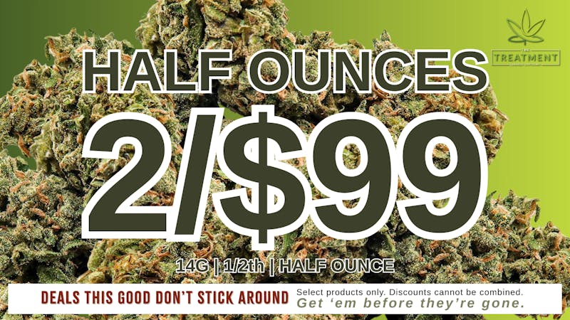 The Treatment (taxes included*) 2 for $99 Half Ounces!