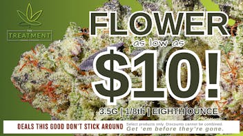 The Treatment (taxes included*) Save $ on FLOWER DEALS