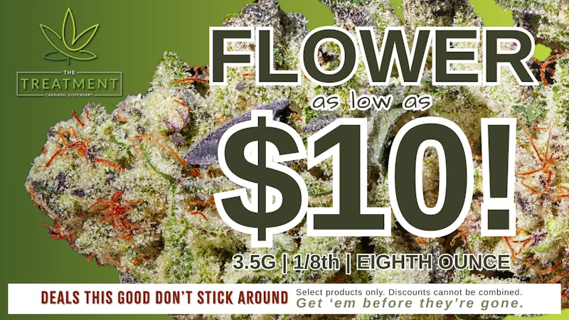 The Treatment (taxes included*) Save $ on FLOWER DEALS