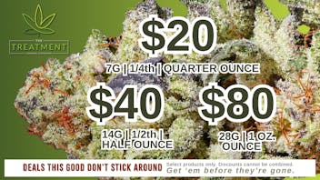 The Treatment (taxes included*) $20 - 1/4. $40 - 1/2. $80 - 1 Oz.