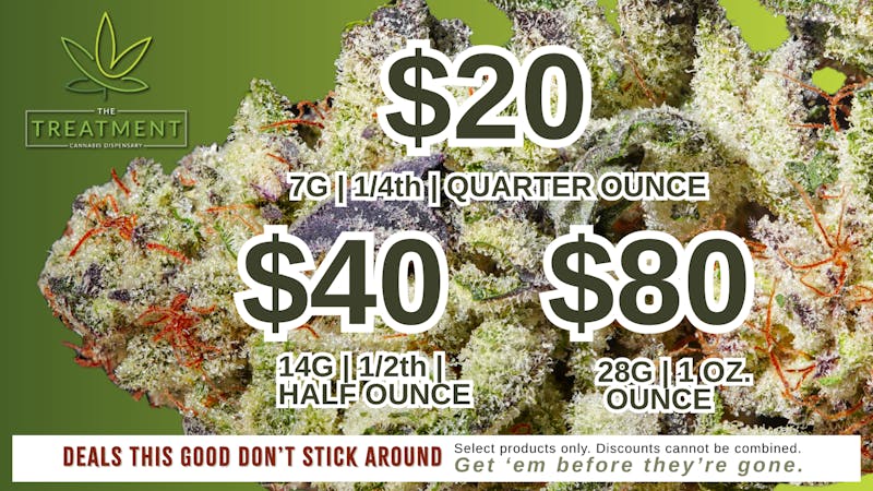 The Treatment (taxes included*) $20 - 1/4. $40 - 1/2. $80 - 1 Oz.