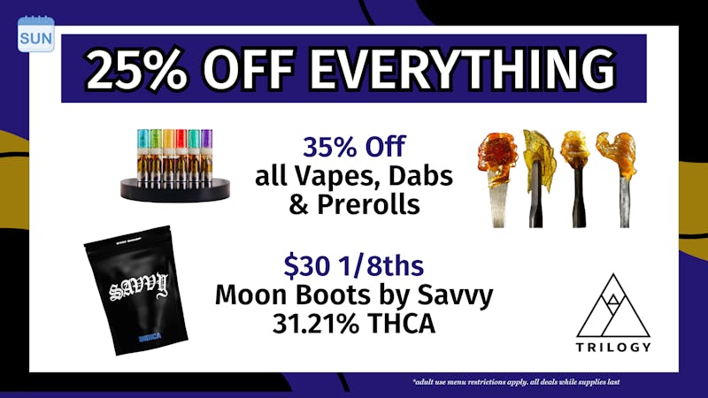 Trilogy Wellness 25% OFF STORWIDE + 35% OFF VAPES, DABS & PREROLLS