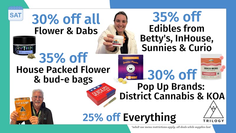 Trilogy Wellness 30% off all Flower & Dabs + District Pop Up 12-2pm