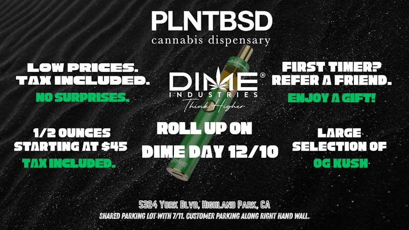 PLNTBSD DIME DAY 12/10!!!