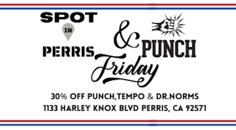 Spot In Perris Punch/Dr.Norms/Tempo Fridays