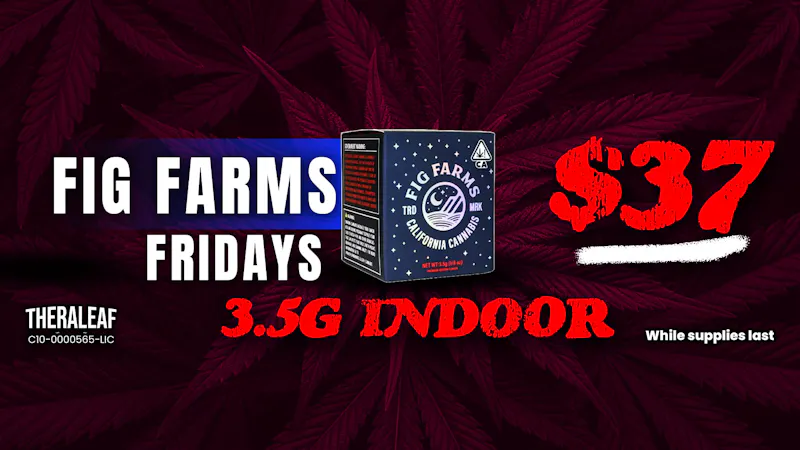 Theraleaf Fig Farm Fridays $37 Out The Door