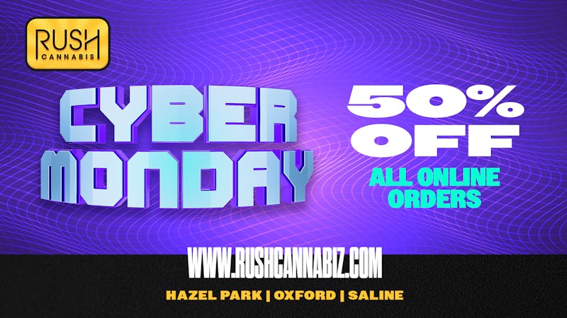 Rush Cannabis - Saline 🚨 CYBER MONDAY TAKEOVER! 🚨