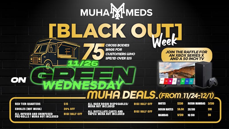 Muha Meds - Michigan Ave. DON'T MISS BLACK OUT WEEK!
