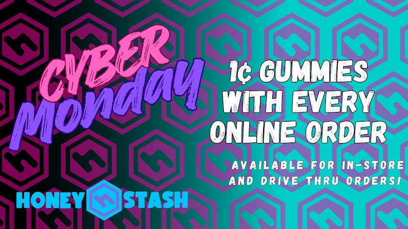 HoneyStash CYBER MONDAY 1¢ GUMMIES!