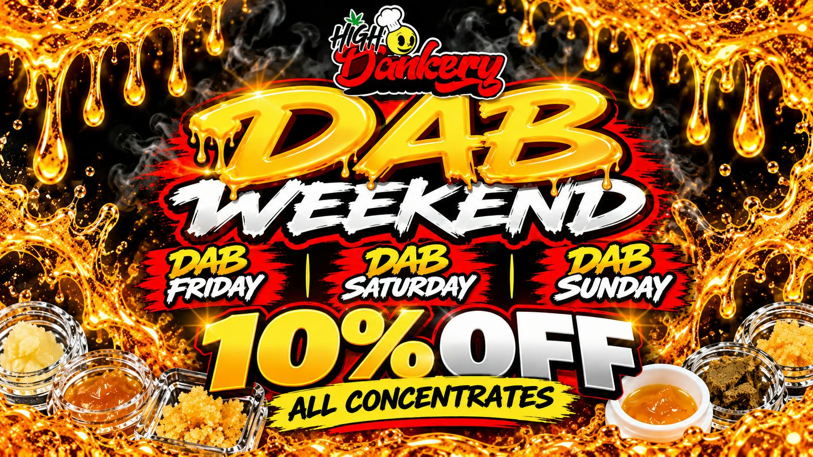 High Dankery DAB WEEKENDS 10% OFF ALL CONCENTRATES