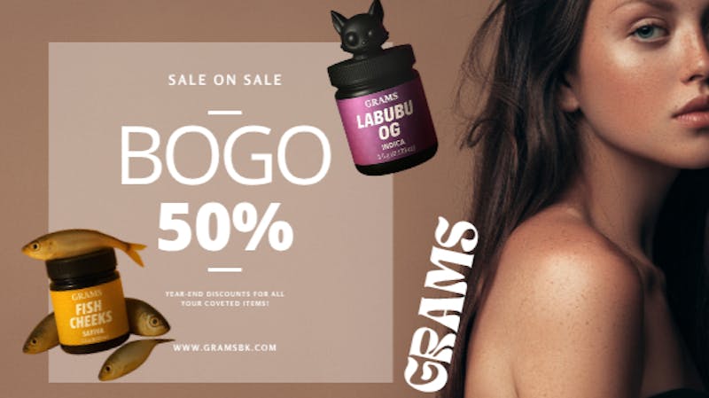 Grams Cannabis BOGO 50% OFF STOREWIDE