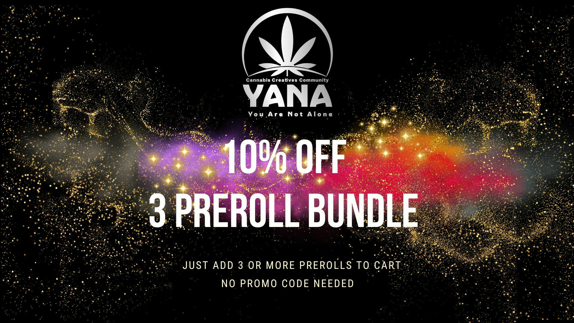 Yana Wellness Center GET 10% OFF ALL PREROLLS WHEN YOU BUY 3 OR MORE