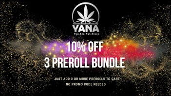 Yana Wellness Center - Delivery GET 10% OFF ALL PREROLLS WHEN YOU BUY 3 OR MORE