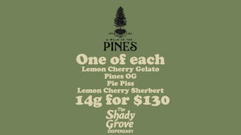 The Shady Grove Dispensary Pines 4 for 130