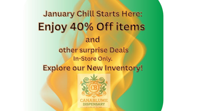 Canablume January Chill Starts Here. Chill Vibes All Day!