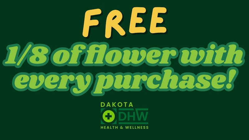Dakota Health and Wellness Free 1/8 of flower with every purchase!