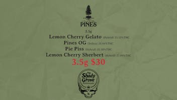 The Shady Grove Dispensary Pines 3.5g $30