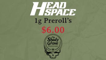 The Shady Grove Dispensary Headspace Preroll's $9