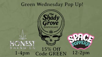 The Shady Grove Dispensary Green Wednesday 15% OFF