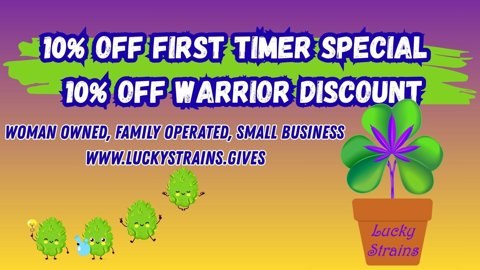 Lucky Strains Cannabis Dispensary 10% Off First Timer, 10% Off Warrior