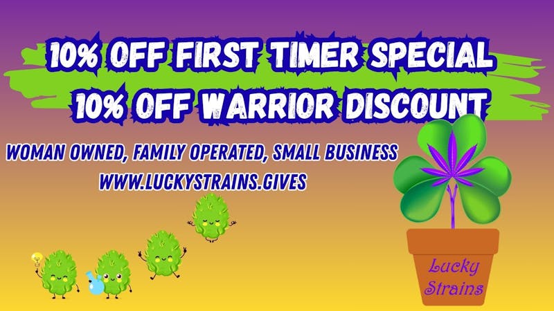 Lucky Strains Cannabis Dispensary 10% Off First Timer, 10% Off Warrior